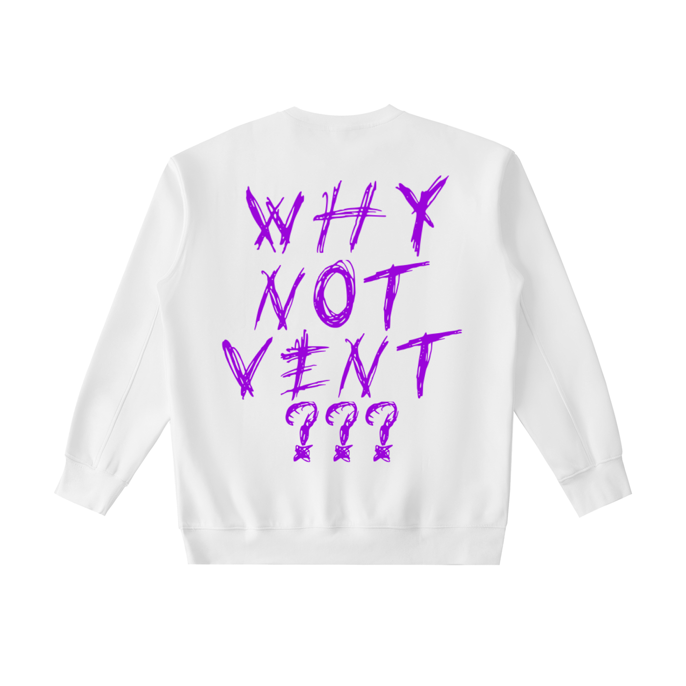 "WHY NOT VENT?" CREWNECK