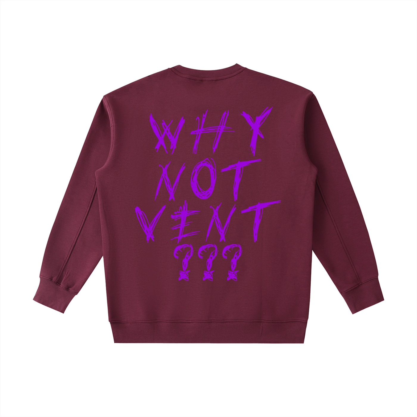 "WHY NOT VENT?" CREWNECK