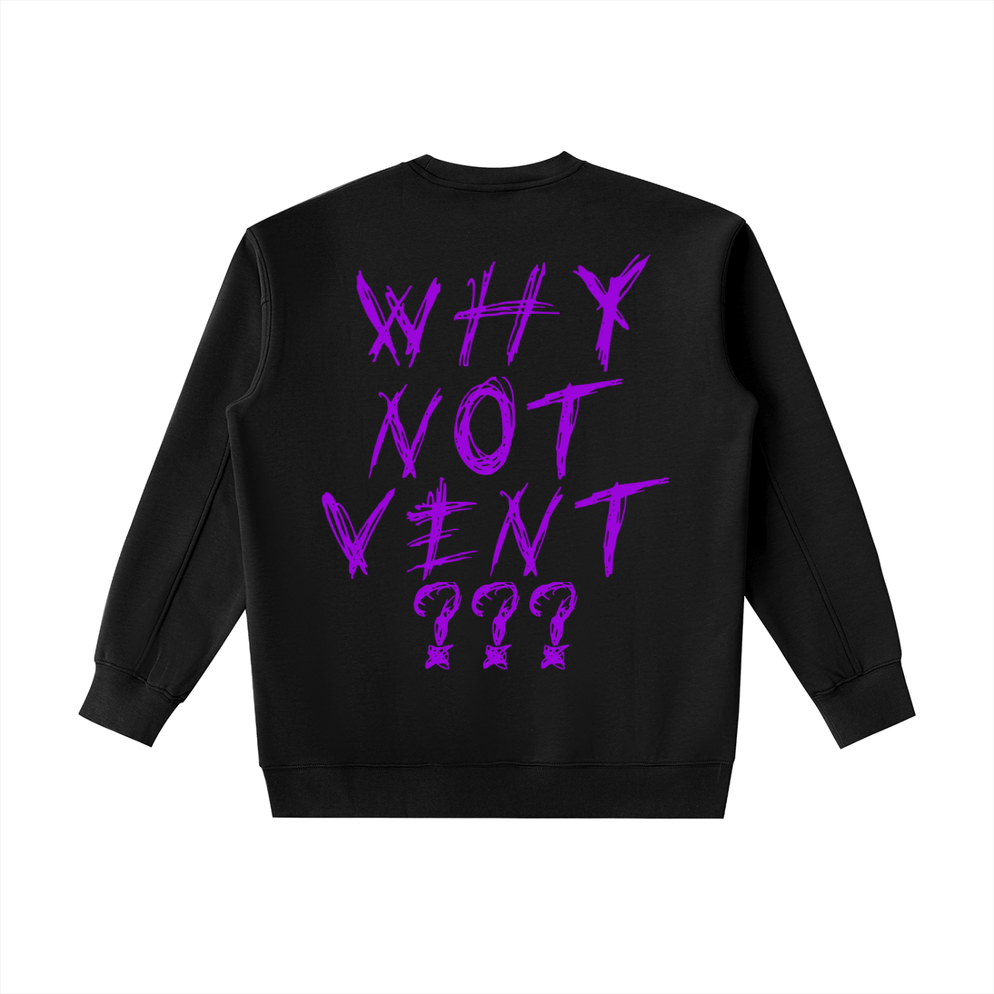 "WHY NOT VENT?" CREWNECK