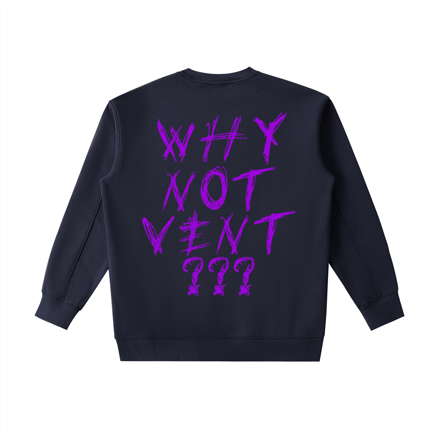 "WHY NOT VENT?" CREWNECK